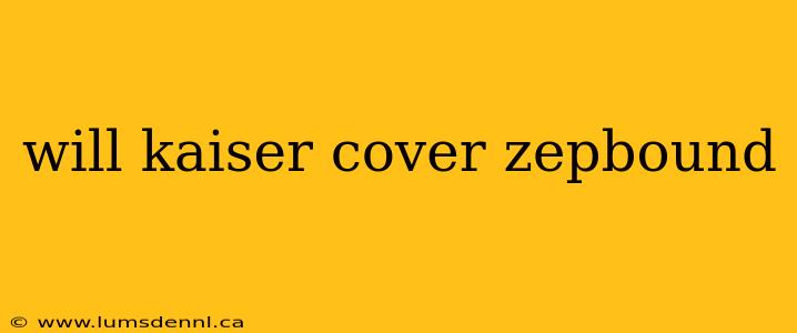 will kaiser cover zepbound