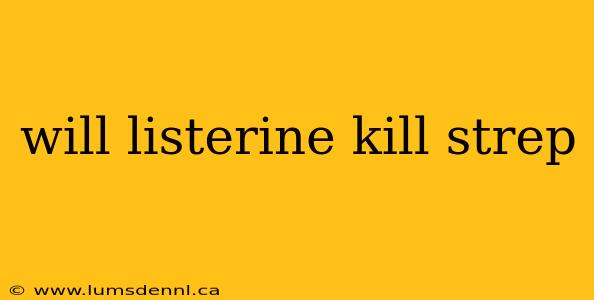will listerine kill strep