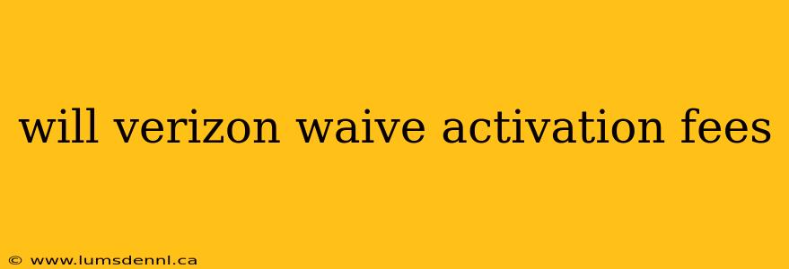 will verizon waive activation fees
