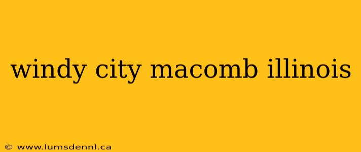 windy city macomb illinois