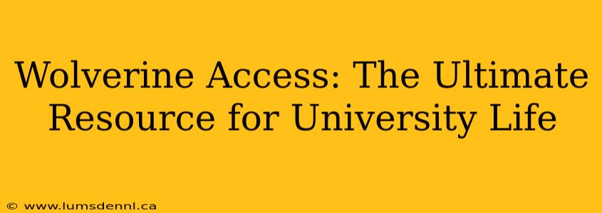 Wolverine Access: The Ultimate Resource for University Life