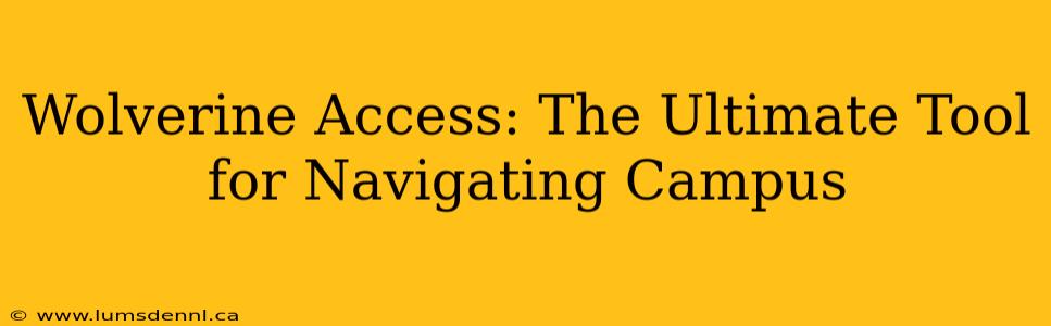 Wolverine Access: The Ultimate Tool for Navigating Campus