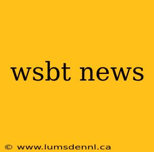 wsbt news