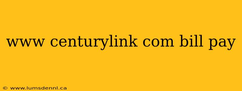 www centurylink com bill pay