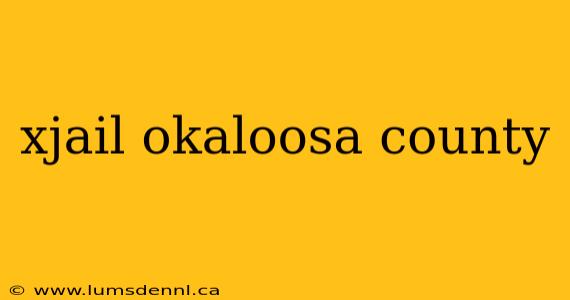 xjail okaloosa county