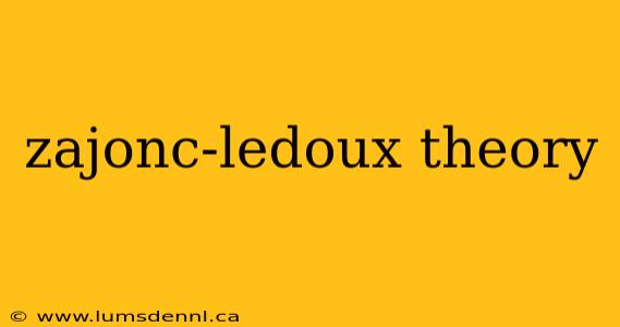 zajonc-ledoux theory