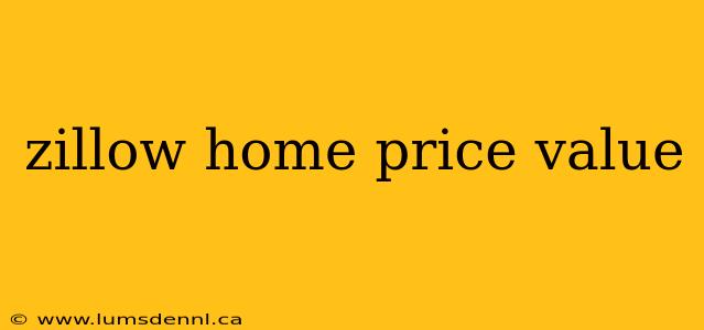 zillow home price value