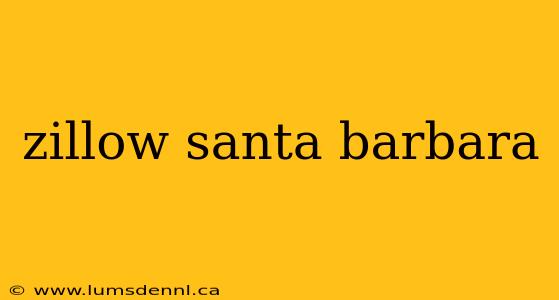 zillow santa barbara